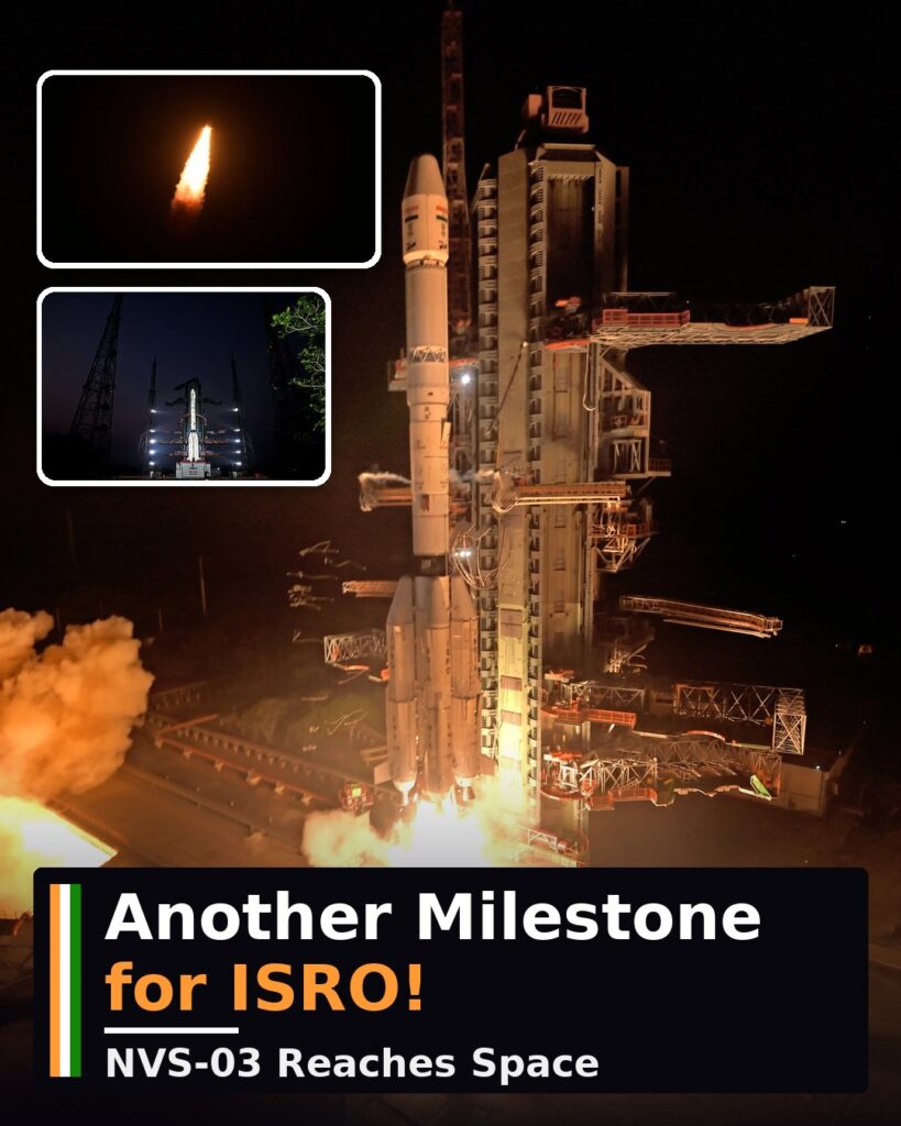 ISRO की बड़ी कामयाबी: अंतरिक्ष में पहुंचा NVS-03 सैटेलाइट, 56 दिनों में तैयार मिशन ने रचा इतिहास