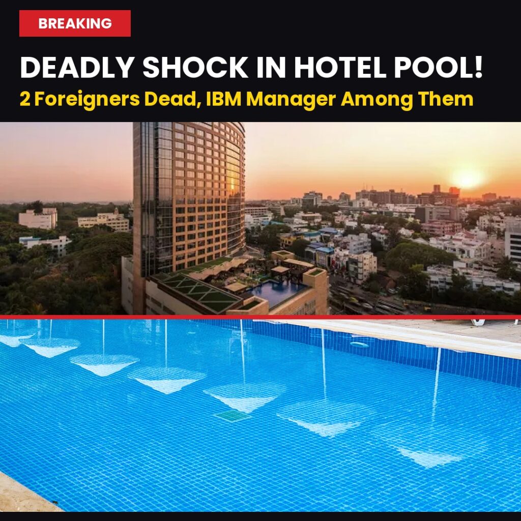 बेंगलुरु के फाइव स्टार होटल में मौत का करंट, IBM मैनेजर समेत 2 विदेशियों की मौत
