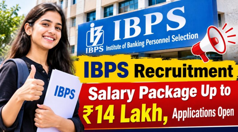 IBPS भर्ती: ₹14 लाख तक का पैकेज, आवेदन शुरू